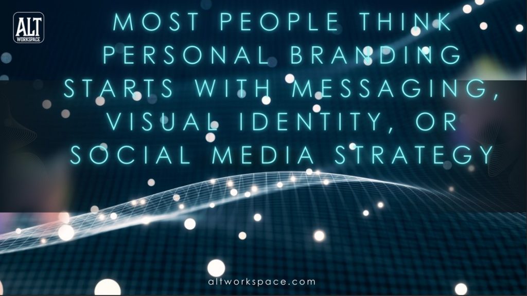 most people think personal branding starts with logos, banners and social media strategy - it doesn't