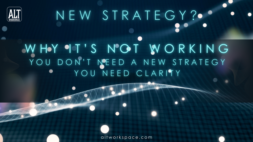 why Strategy is not working; because without clarity you're spinning your wheels, going nowhere fast.