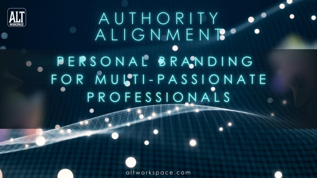Authentic-Authority-Alignment-for-multi-passionate-professionals_ALTworkspace